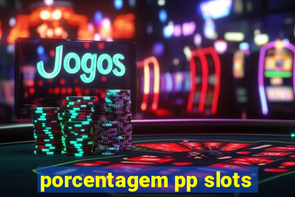 porcentagem pp slots